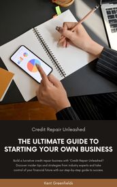 Credit Repair Unleashed: The Ultimate Guide to Starting Your Own Business