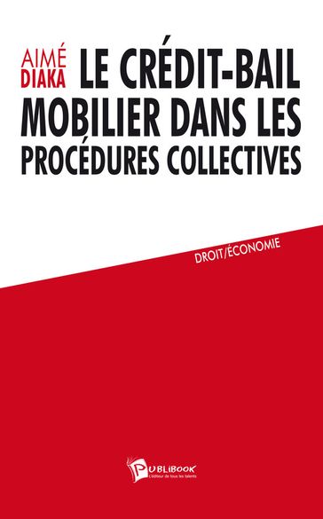 Le Crédit-bail mobilier dans les procédures collectives - Aimé Diaka