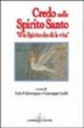 Credo nello Spirito Santo. «E lo Spirito che dà la vita»