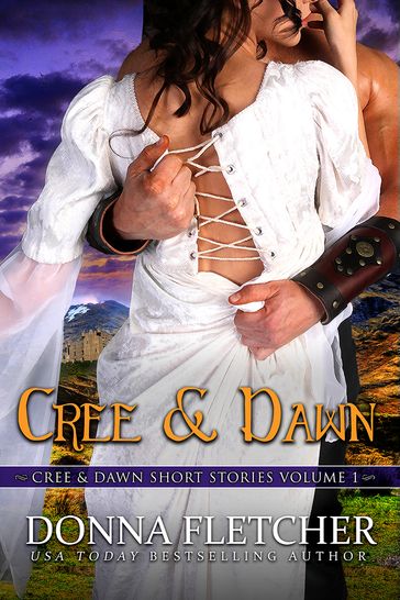 Cree & Dawn: Cree & Dawn Short Stories Volume 1 - Donna Fletcher