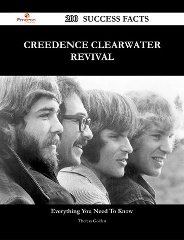Creedence Clearwater Revival 200 Success Facts - Everything you need to know about Creedence Clearwater Revival - Theresa Golden