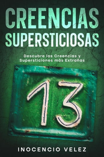 Creencias Supersticiosas: Descubre las Creencias y Supersticiones más Extrañas - Inocencio Velez