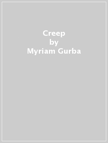 Creep - Myriam Gurba