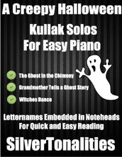 A Creepy Halloween Kullak Solos for Easy Piano -the Ghost In the Chimney Grandmother Tells a Ghost Story Witches Dance Letternames Embedded In Noteheads for Quick and Easy Reading