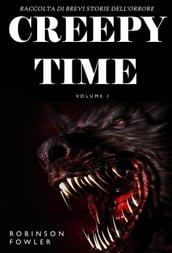 Creepy Time Volume 1: Raccolta di Brevi Storie dell Orrore