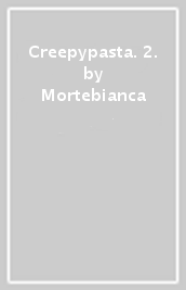 Creepypasta. 2.