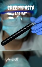 Creepypasta - Lab Rat