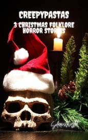 Creepypastas: 3 Christmas Folklore Horror Stories