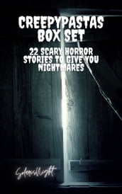 Creepypastas Box Set - 22 Scary Horror Stories To Give You Nightmares