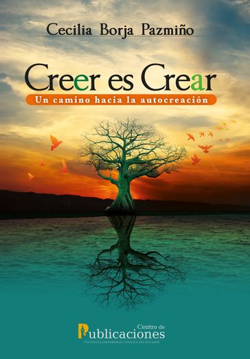 Creer es Crear: Un camino hacia la autocreación - Cecilia Borja Pazmiño