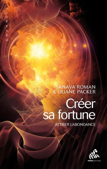 Créer sa fortune - Sanaya Roman - Duane Packer