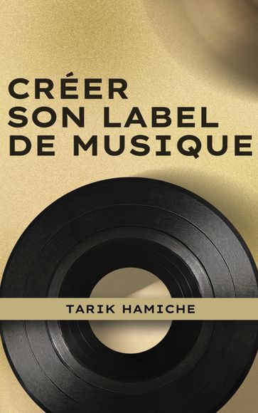 Créer son Label de Musique - Tarik Hamiche