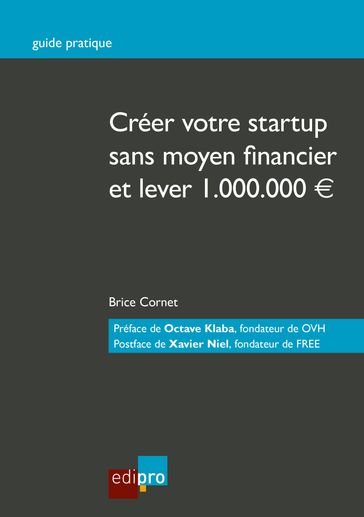 Créer votre start-up sans moyen financier et lever 1.000.000€ - Brice Cornet - Octave Klaba