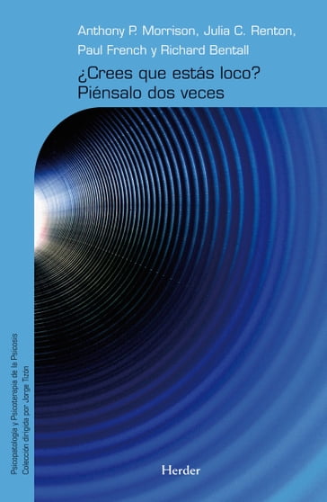 Crees que estás loco? Piénsalo dos veces - Anthony P.Morrison - Julia C. Renton - Paul French - Richard Bentall