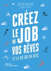 Créez le job de vos rêves. et la vie qui va avec