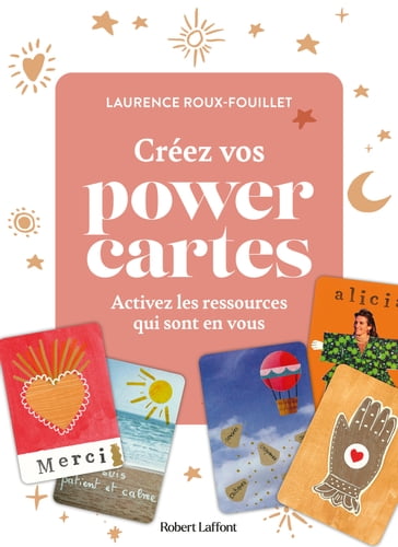Créez vos POWERCARTES - Et révélez le meilleur de vous-même - Laurence Roux-Fouillet