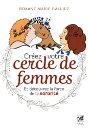 Créez votre cercle de femmes et découvrez la force de la sororité