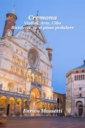 Cremona: Violini, Arte, Cibo. Biciclette, Se Vi Piace Pedalare