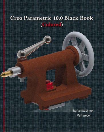 Creo Parametric 10.0 Black Book - Gaurav Verma