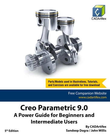 Creo Parametric 9.0: A Power Guide for Beginners and Intermediate Users - Sandeep Dogra