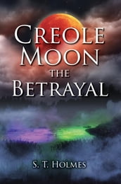 Creole Moon the Betrayal