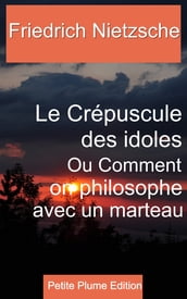 Le Crépuscule des idoles Ou Comment on philosophe avec un marteau