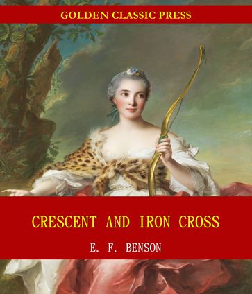Crescent and Iron Cross - E. F. Benson