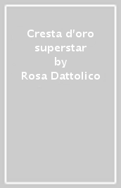 Cresta d oro superstar