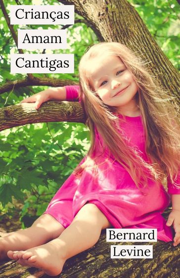 Crianças Amam Cantigas - Bernard Levine (Editor)