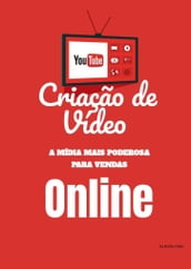 Criação de Vídeo - A mídiia mais poderosa para venda ONLINE