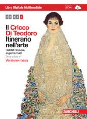 Il Cricco di Teodoro. Itinerario nell arte. Ediz. rossa. Per le Scuole superiori. Con espansione online. Vol. 5: Dall Art Noveau ai giorni nostri