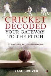 Cricket Decoded: Your gateway to the pitch