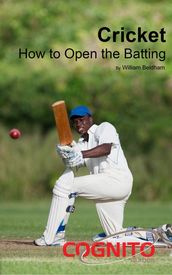 Cricket: How to Open the Batting