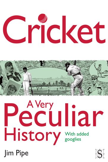 Cricket, A Very Peculiar History - Jim Pipe