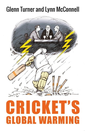 Cricket's Global Warming: The Crisis in Cricket - Glenn Turner - Lynn McConnell