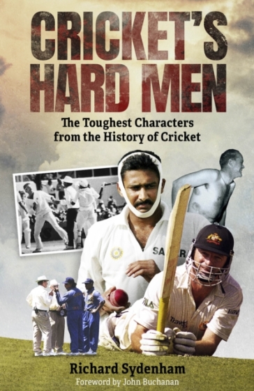 Cricket's Hard Men - Richard Sydenham