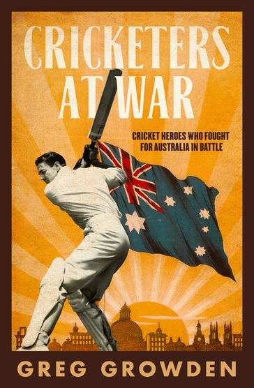 Cricketers at War - Greg Growden
