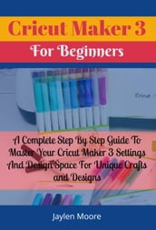 Cricut Maker 3 For Beginners