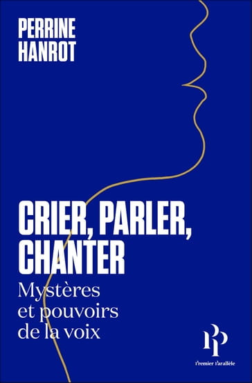 Crier, parler, chanter - Perrine Hanrot