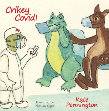 Crikey Covid! - Kate Pennington