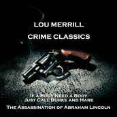 Crime Classics - If a Body Need a Body, Just Call Burke and Hare & The Assassination of Abraham Lincoln
