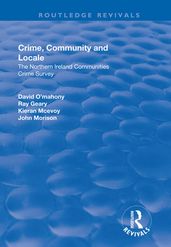 Crime, Community and Locale: The Northern Ireland Communities Crime Survey