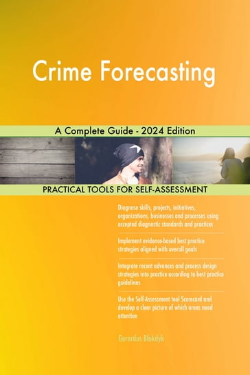 Crime Forecasting A Complete Guide - 2024 Edition - Gerardus Blokdyk