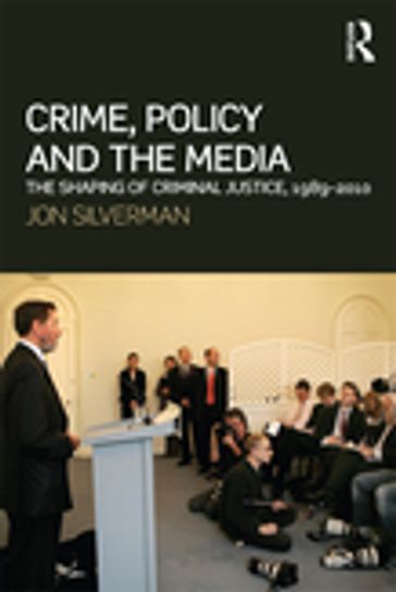 Crime, Policy and the Media - Jon Silverman