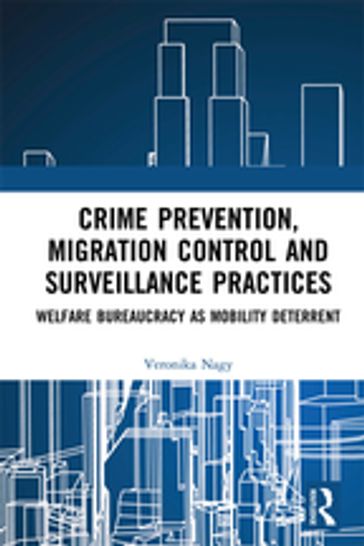 Crime Prevention, Migration Control and Surveillance Practices - Veronika Nagy