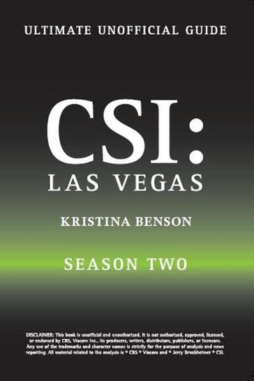 Crime Scene Investigation: CSI The Unauthorized Guide to the CBS Hit show CSI Las Vegas: Season Two - Kristina Benson