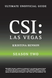 Crime Scene Investigation: CSI The Unauthorized Guide to the CBS Hit show CSI Las Vegas: Season Two