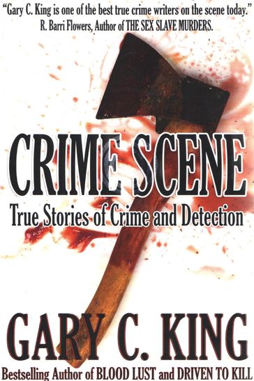 Crime Scene: True Stories of Crime and Detection - Gary C. King