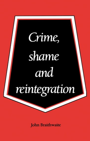 Crime, Shame and Reintegration - John Braithwaite