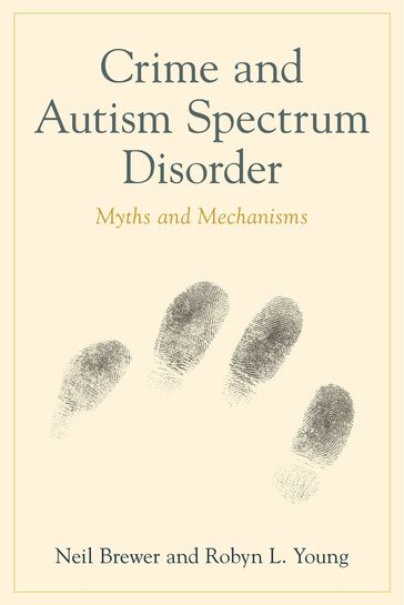 Crime and Autism Spectrum Disorder - Neil Brewer - Robyn Louise Young